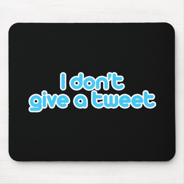 I don't give a tweet mouse mat (Front)