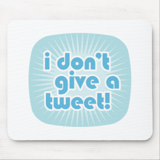I don't give a tweet! mouse mat