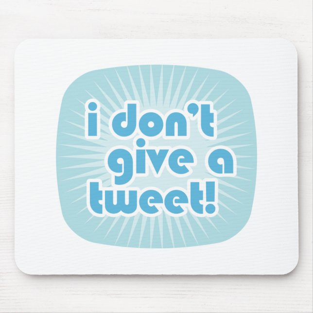 I don't give a tweet! mouse mat (Front)