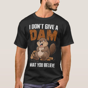 I Don't Give Animal Beaver Lovers Nature T-Shirt