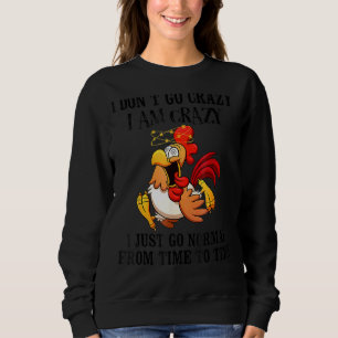 I Don't Go Crazy I Am Crazy I Just Go Normal Chic Sweatshirt