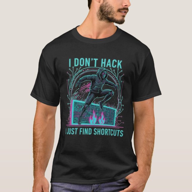 I Dont Hack T-Shirt (Front)