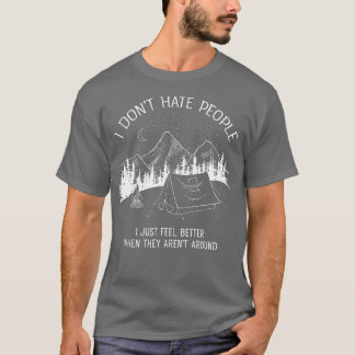 I Dont Hate People  I love Camping design  T-Shirt