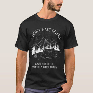 I Dont Hate People  I love Camping design T-Shirt