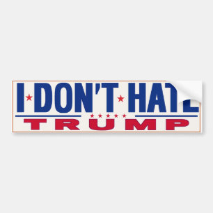 I DON'T HATE TRUMP BUMPER STICKER
