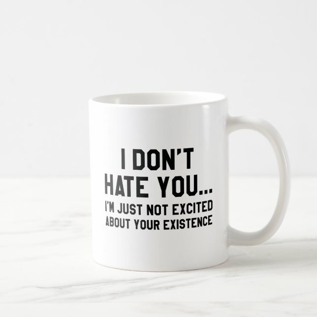 I Don't Hate You Coffee Mug (Right)
