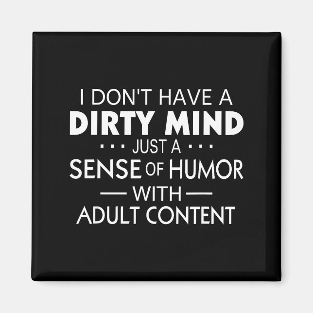 I Don't Have A Dirty Mind Just Adult Content Sense Magnet (Front)