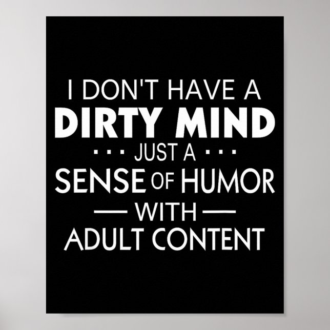 I Don't Have A Dirty Mind Just Adult Content Sense Poster (Front)