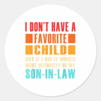 I Don't Have A Favorite Child But If I Did - Son I Classic Round Sticker