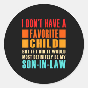 I Don't Have A Favorite Child But If I Did - Son I Classic Round Sticker