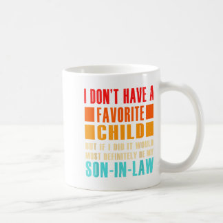 I Don't Have A Favorite Child But If I Did - Son I Coffee Mug