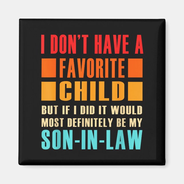 I Don't Have A Favorite Child But If I Did - Son I Magnet (Front)