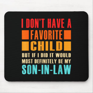 I Don't Have A Favorite Child But If I Did - Son I Mouse Mat