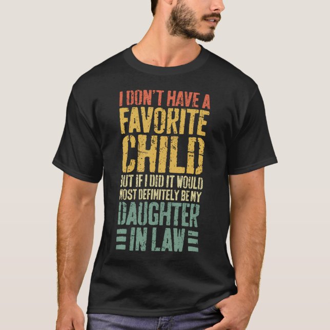 I Don'T Have A Favorite Child Daughter In Law T-Shirt (Front)