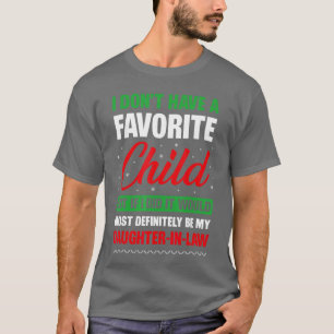 I Dont Have A Favorite Child DaughterinLaw Christm T-Shirt