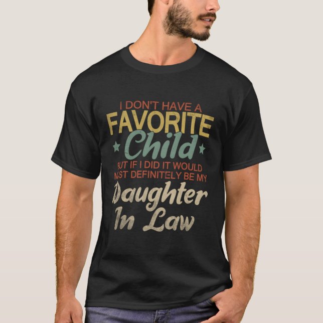 I Don'T Have A Favourite Child Daughter In Law T-Shirt (Front)