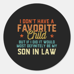 I Don'T Have A Favourite Child Son In Law Classic Round Sticker
