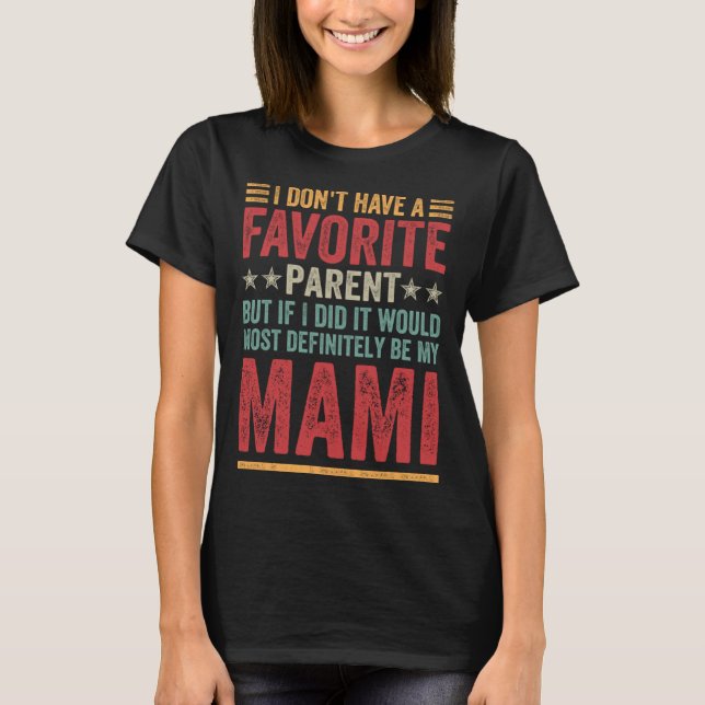 I Don't Have A Favourite Parent Quote Funny Mami P T-Shirt (Front)