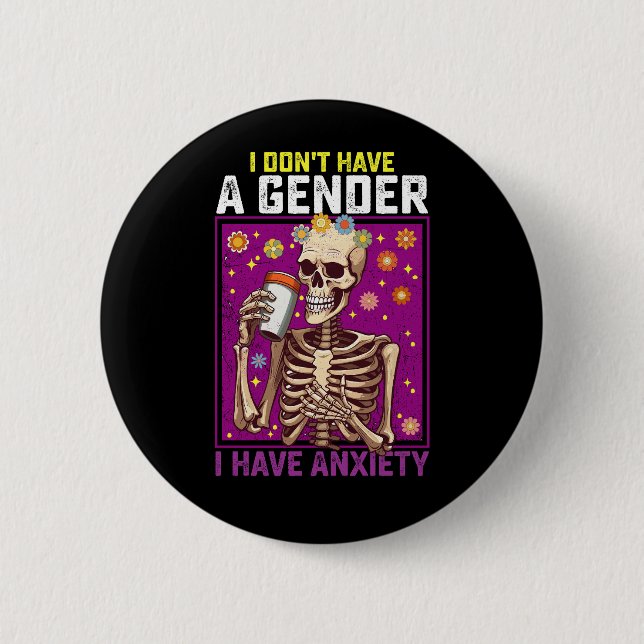 I Don't Have A Gender I Have Anxiety Non Binary 6 Cm Round Badge (Front)
