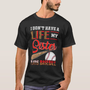 I Don't Have A Life My Sister Plays Baseball Leopa T-Shirt