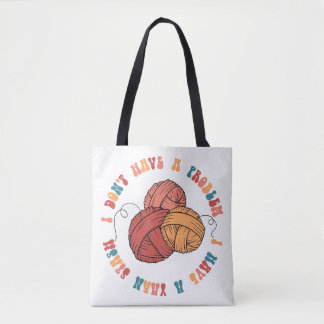 I Don't Have a Problem, I Have a Yarn Stash - Medi Tote Bag
