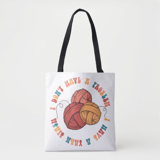 I Don't Have a Problem, I Have a Yarn Stash - Medi Tote Bag (Front)