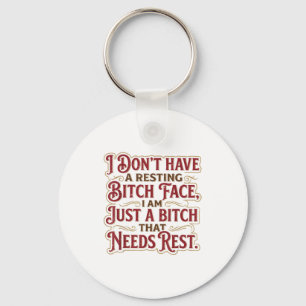 I Don't Have A Resting Face I'm Just A That Need Key Ring