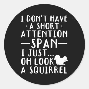 I Don'T Have A Short Attention Span I Just Look A  Classic Round Sticker