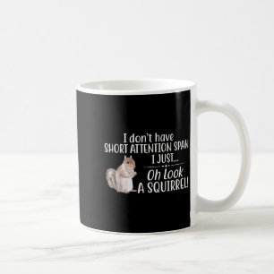 I Don't Have A Short Attention Span Oh Look A Squi Coffee Mug