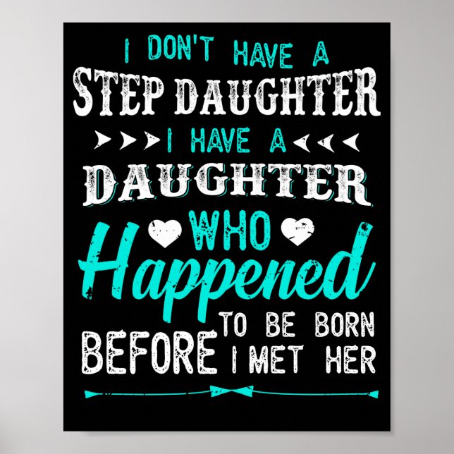I Don't Have A Step Daughter I Have A Daughter Poster (Front)