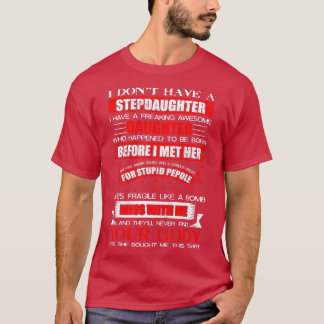 I Dont Have a Stepdaughter Funny Step Dad Gift Fro T-Shirt