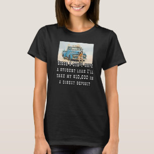 I Don't Have A Student Loan Debt Motorcycle Biker  T-Shirt