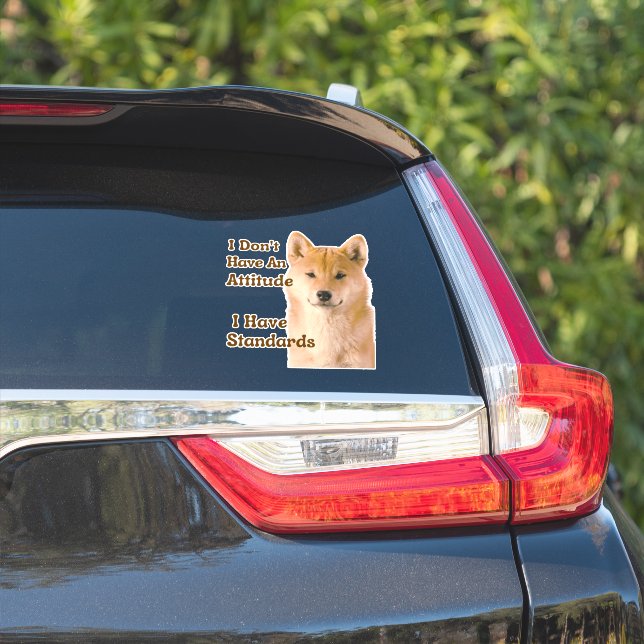 I Don't Have An Attitude I Have Standards Shiba (Car Side)