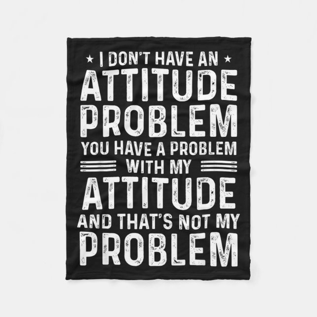 I Don't Have An Attitude Problem Funny Sarcasm Men Fleece Blanket (Front)