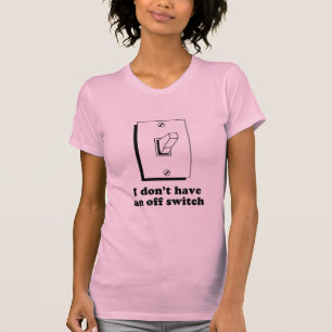 I dont have an Off switch baby t-shirt