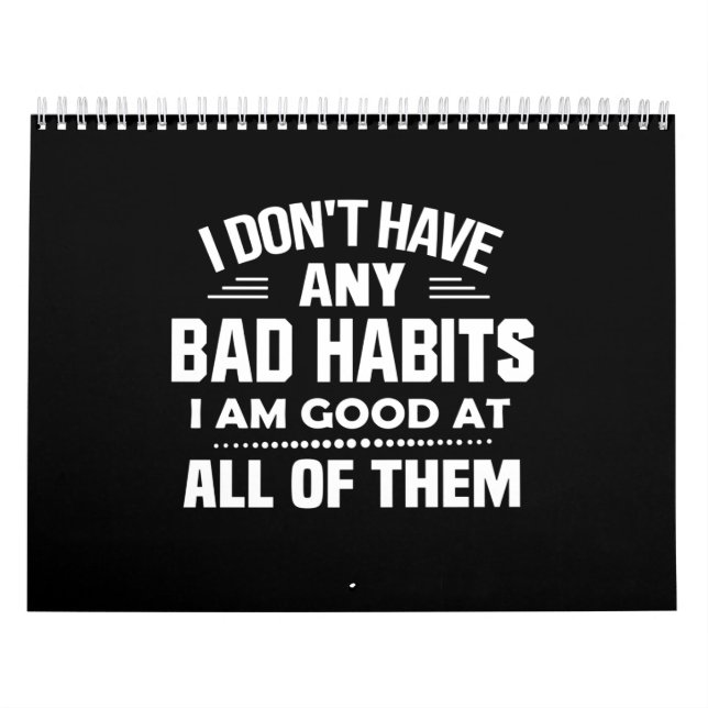 I Don't Have Any Bad Habits I Am Good At All Of Th Calendar (Cover)