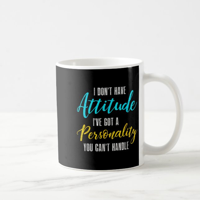 I Don't Have Attitude I've Got A Ity You Cant Hand Coffee Mug (Right)