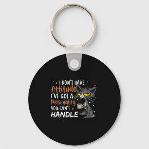 I Don't Have Attitude I've Got A Ity You Cant Hand Key Ring