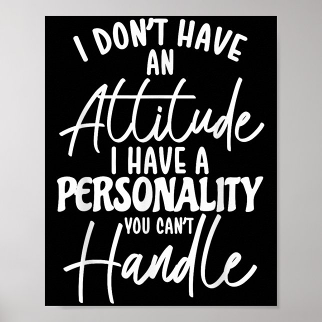 I Don't Have Attitude I've Got A Ity You Cant Hand Poster (Front)