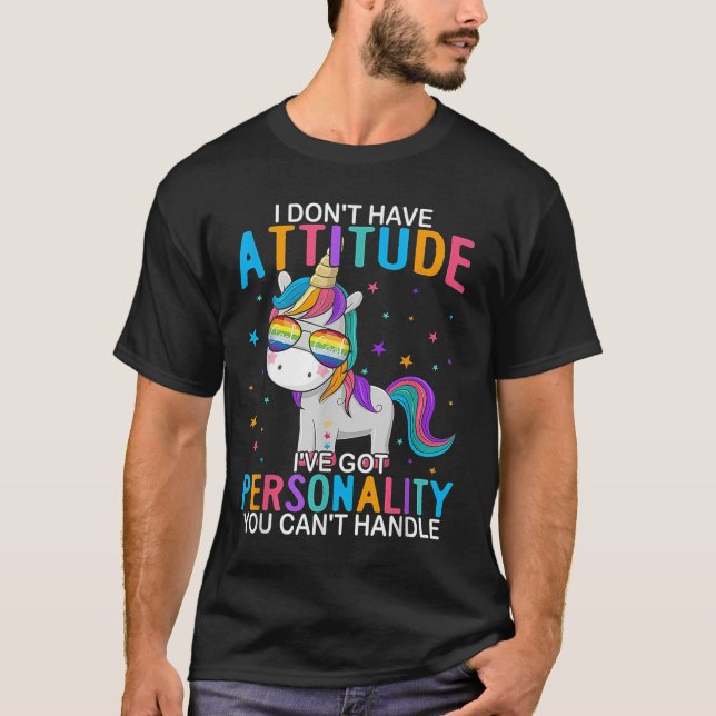 I Don't Have Attitude I've Got Ity You Can't Handl T-Shirt (Front)