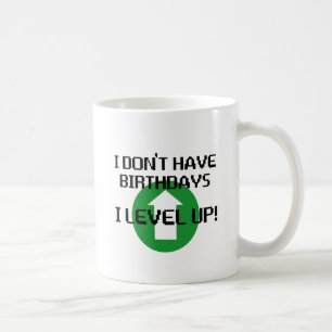 I Don't Have Birthdays... Coffee Mug