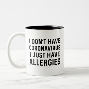 I Don't Have Coronavirus, I Just Have Allergies // Two-Tone Coffee Mug