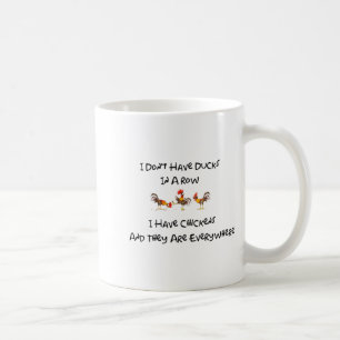 I Dont Have Ducks In A Row  Coffee Mug
