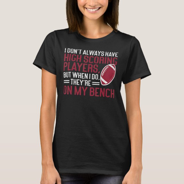 I Don't Have High Scoring Players Draft Fantasy Fo T-Shirt (Front)