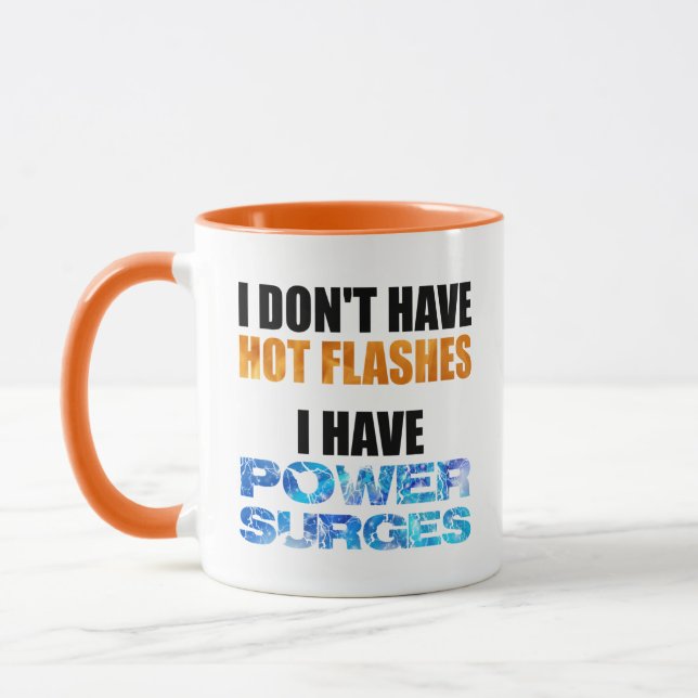 I Don't Have Hot Flashes I Have Power Surges Mug (Left)
