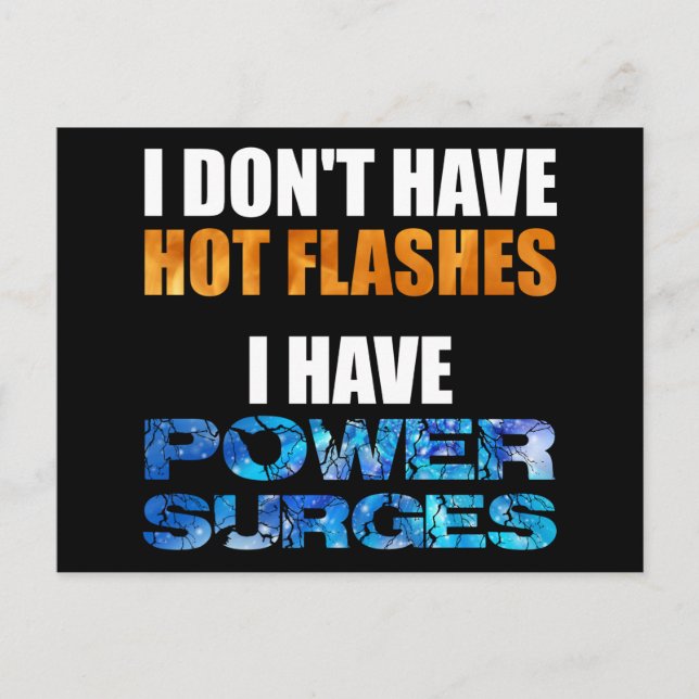 I Don't Have Hot Flashes I Have Power Surges Postcard (Front)