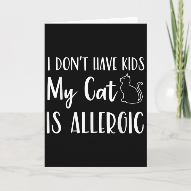 I Don't Have Kids My Cat Is Allergic Funny Pet Cat Card (Front)