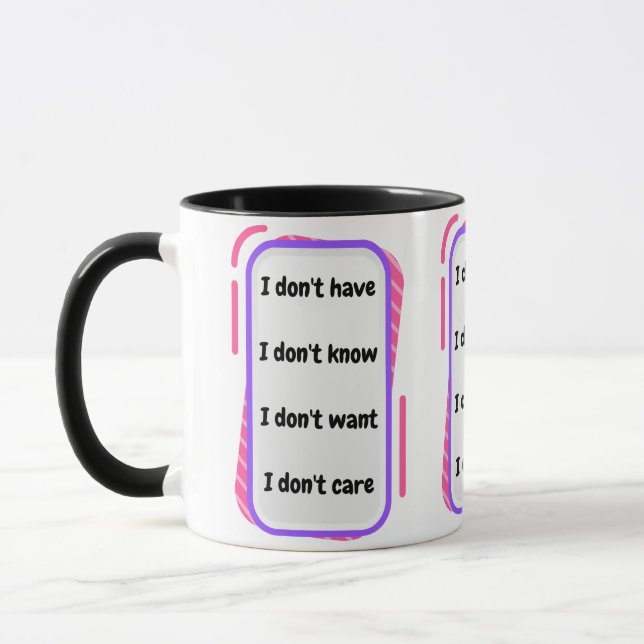 i don't have, know, want, care mug (Left)