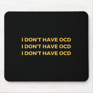 I Don't Have Ocd Mouse Mat