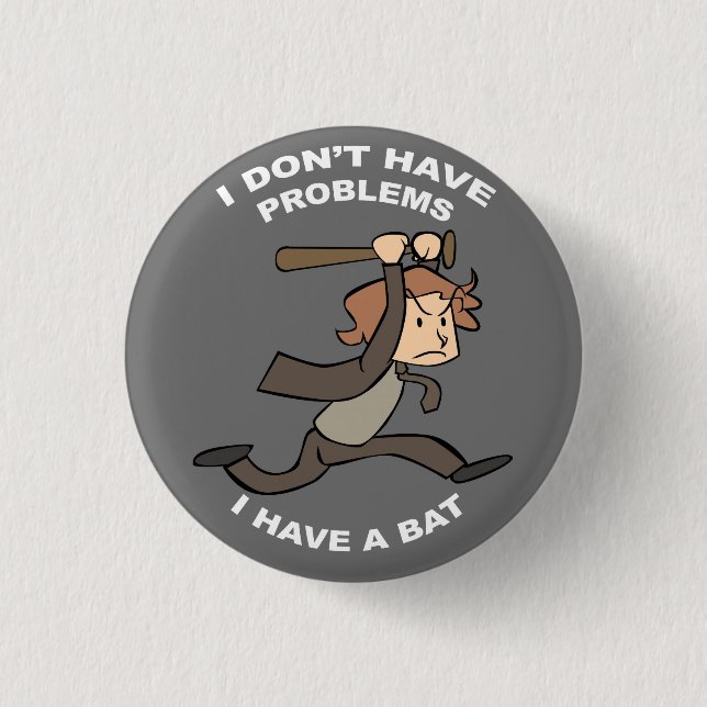 I DON'T HAVE PROBLEMS button (Front)